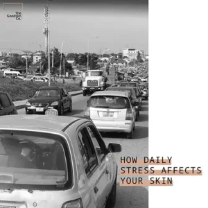 How Daily Stress Affects Your Skin the goodskn